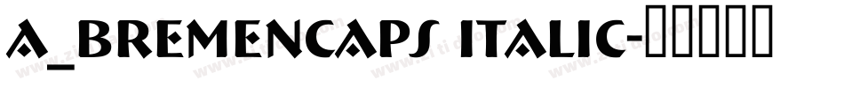 a_BremenCaps Italic字体转换